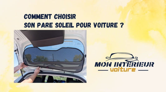 Comment choisir son pare soleil pour voiture ? - Mon Intérieur Voiture