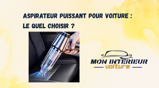 Blog aspirateur puissant pour voiture