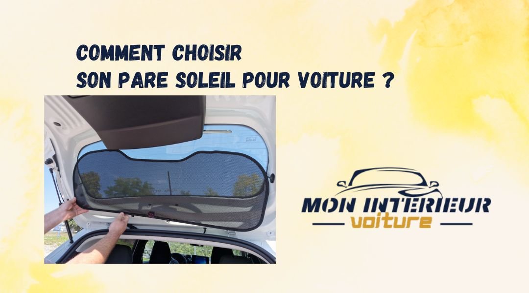 Comment choisir son pare soleil pour voiture ? - Mon Intérieur Voiture