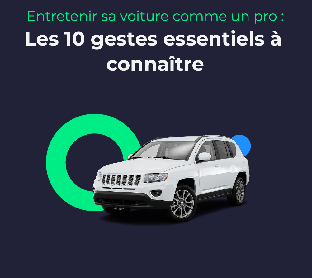 Entretenir sa voiture comme un pro  Les 10 gestes essentiels à connaître